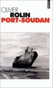 book cover of Port-Soudan - Prix Femina 1994 by Olivier Rolin
