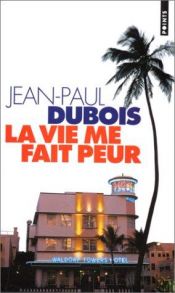 book cover of La vie me fait peur by Jean-Paul Dubois