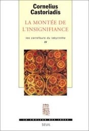 book cover of La montée de l'insignifiance (La couleur des idées) by Cornelius Castoriadis