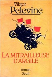 book cover of La Mitrailleuse d'argile by Viktor Pelevine