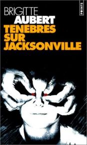 book cover of Ténèbres sur Jacksonville by Brigitte Aubert
