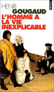 book cover of L'homme à la vie inexplicable by Henri Gougaud