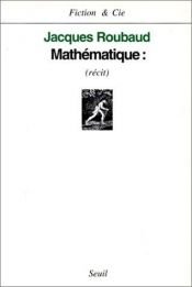 book cover of Mathématique : récit by ジャック・ルーボー
