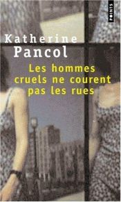 book cover of Les hommes cruels ne courent pas les rues by Pancol