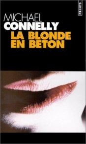 book cover of La Blonde en béton by Michael Connelly
