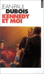 book cover of Kennedy et moi by Jean-Paul Dubois