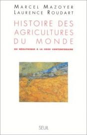 book cover of Histoire des agricultures du monde by Laurence Roudart|Marcel Mazoyer
