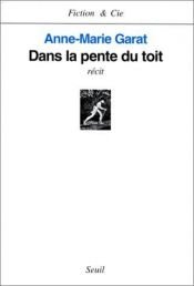 book cover of Dans la pente du toit by Anne-Marie Garat
