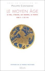 book cover of Le Moyen Age : Le roi, l'Eglise, les grands, le peuple by Philippe Contamine