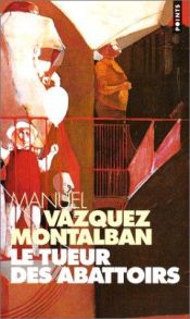 book cover of Le Tueur Des Abattoirs by Manuel Vázquez Montalbán