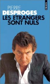 book cover of Les étrangers sont nuls by Pierre Desproges