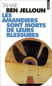 book cover of Les Amandiers sont Morts de leurs Blessures: poèmes by טאהר בן ג'לון