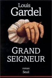 book cover of Grand seigneur by Louis Gardel