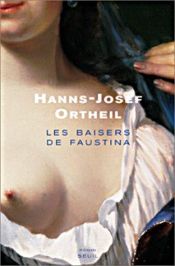 book cover of Les Baisers de Faustina by Hanns-Josef Ortheil