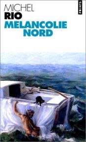 book cover of Melancolie nord by Michel Rio