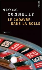 book cover of Le Cadavre dans la Rolls by Michael Connelly