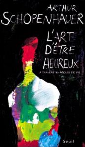 book cover of L'Art d'être heureux : A travers cinquante règles de vie by Arthur Schopenhauer