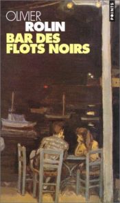 book cover of Bar des flots noirs by Olivier Rolin