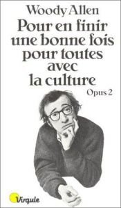 book cover of Pour en finir une bonne fois pour toute avec la culture [nouvelle édition] by Woody Allen