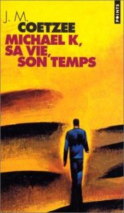 book cover of Michael K, sa vie, son temps by J. M. Coetzee