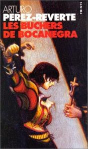 book cover of Les Bûchers de Bocanegra by Arturo Pérez-Reverte