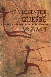 book cover of Le Sentier de la guerre : Visages de la violence préhistorique by Jean Guilaine|Jean Zammit