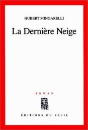 book cover of La Dernière Neige by Hubert Mingarelli