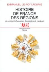 book cover of Histoire de France des régions by Emmanuel Le Roy Ladurie