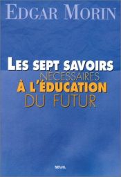 book cover of Les Sept Savoirs nécessaires à l'éducation du futur by Edgar Morin