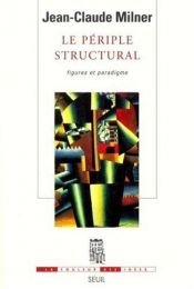 book cover of Le périple structural : figures et paradigme by Jean-Claude Milner