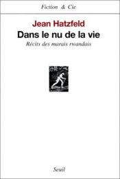 book cover of Dans le nu de la vie by Jean Hatzfeld