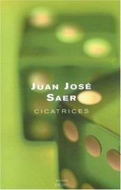 book cover of Cicatrices by Juan José Saer