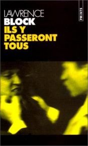book cover of Ils y passeront tous by Lawrence Block