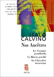 book cover of Nos ancêtres : Le Vicomte pourfendu - Le Baron perché - Le Chevalier inexistant by Italo Calvino