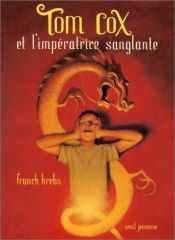 book cover of Tom Cox, tome 1 : Tom Cox et l'impératrice sanglante by Franck Krebs