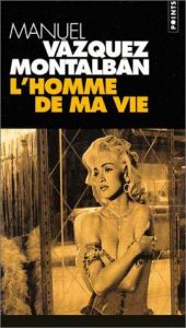 book cover of L'homme de ma vie roman by Manuel Vázquez Montalbán