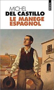 book cover of Le manège espagnol by Michel del Castillo