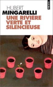 book cover of Une rivière verte et silencieuse by Hubert Mingarelli