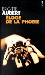 book cover of Eloge de la phobie by Brigitte Aubert