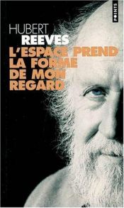 book cover of L'Espace prend la forme de mon regard by Hubert Reeves