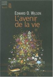 book cover of L'Avenir de la vie by Edward O. Wilson