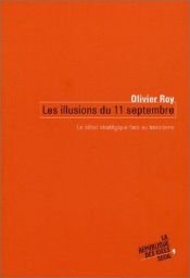 book cover of Les Illusions du 11 septembre : Le Débat stratégique face au terrorisme by Olivier Roy