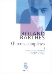 book cover of Oeuvres complètes, tome 1 : Livres, textes, entretiens, 1942-1961 by Roland Barthes