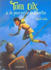 book cover of Tom Cox, tome 3 : Tom Cox à la poursuite de Merlin by Franck Krebs