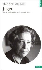 book cover of Juger : Sur la philosophie politique de Kant by Hannah Arendt