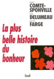book cover of La Plus Belle Histoire du bonheur by André Comte-Sponville