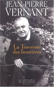 book cover of La traversée des frontières, tome 2 : Entre mythe et politique by Jean-Pierre Vernant