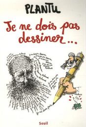 book cover of Je ne sois pas dessiner... by Plantu