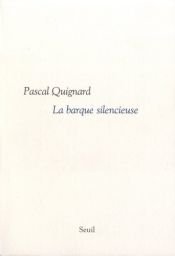 book cover of La barque silencieuse by Pascal Quignard