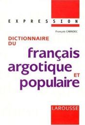 book cover of Dictionnaire du français argotique & populaire by François Caradec